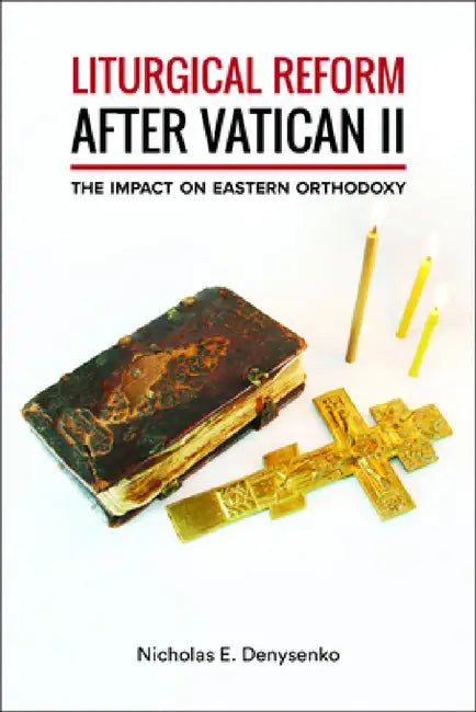 Liturgical Reform After Vatican II (English, Nicholas E. Denysenko)