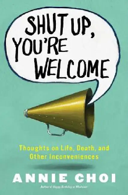 Shut Up, You're Welcome (English, Annie Choi)