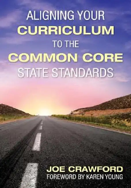 Aligning Your Curriculum to the Common Core State Standards (English, Joe Crawford)