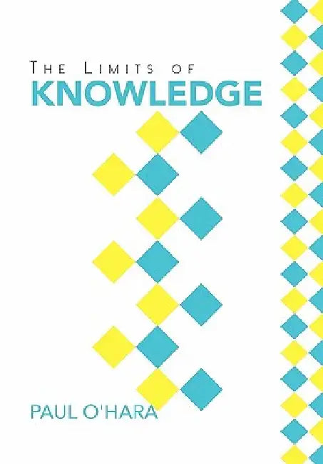 The Limits of Knowledge (English, Paul O'Hara)