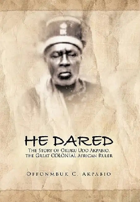 He Dared (English, Offonmbuk C. Akpabio)