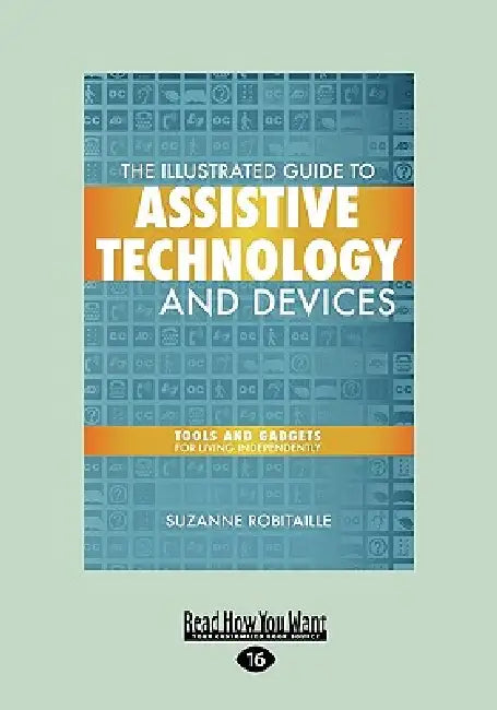 The Illustrated Guide to Assistive Technology and Devices (English, Suzanne Robitaille)