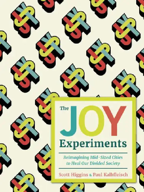 The Joy Experiments (English, Scott Higgins | Paul Kalbfleisch | Mouna Andraos)