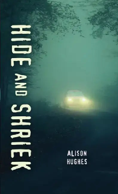 Hide and Shriek (English, Alison Hughes)