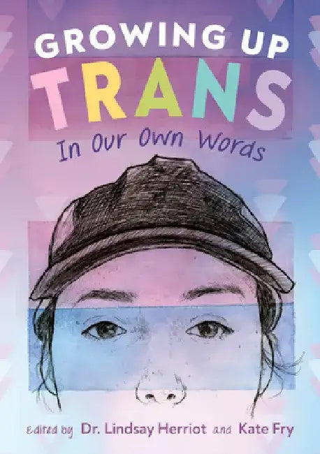 Growing Up Trans (English, Lindsay Herriot | Kate Fry)