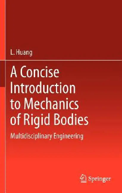 A Concise Introduction to Mechanics of Rigid Bodies (English, L. Huang)