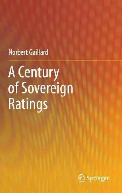 A Century of Sovereign Ratings (English, Norbert Gaillard)
