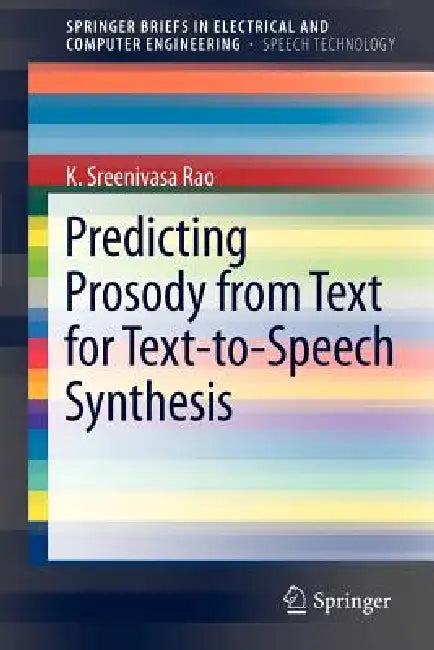 Predicting Prosody from Text for Text-To-Speech Synthesis (English, K. Sreenivasa Rao)