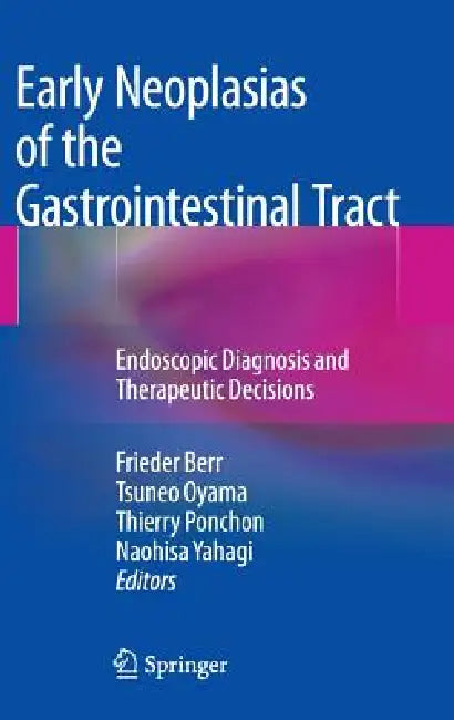 Early Neoplasias of the Gastrointestinal Tract (English, Frieder Berr | Tsuneo Oyama | Thierry Ponchon)
