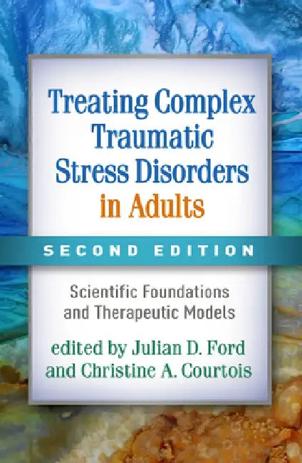 Treating Complex Traumatic Stress Disorders in Adults, Second Edition (English, Julian D. Ford)