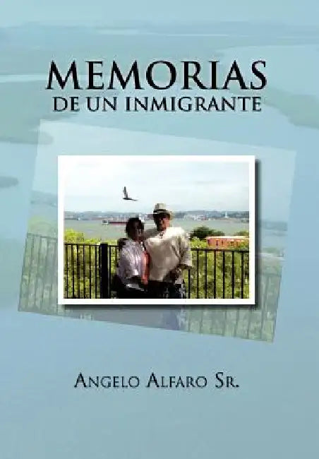 Memorias de Un Inmigrante (English, Sr. Alfaro Angelo)