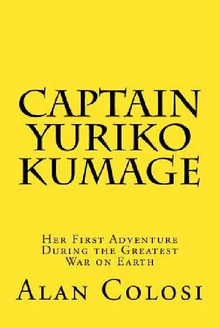 CAPTAIN YURIKO KUMAGE (First Edition) (English, Alan Colosi)