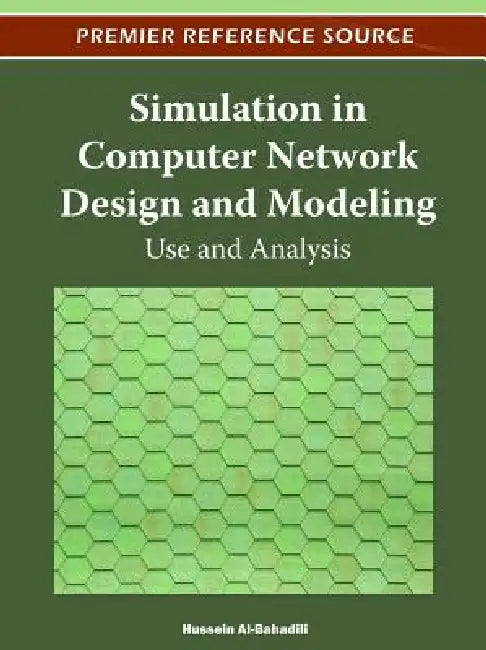 Simulation in Computer Network Design and Modeling (English, Hussein Al-Bahadili)