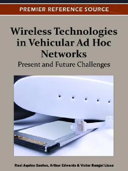 Wireless Technologies in Vehicular Ad Hoc Networks (English, Raul Aquino-Santos | Arthur Edwards | Víctor Rangel-Licea)