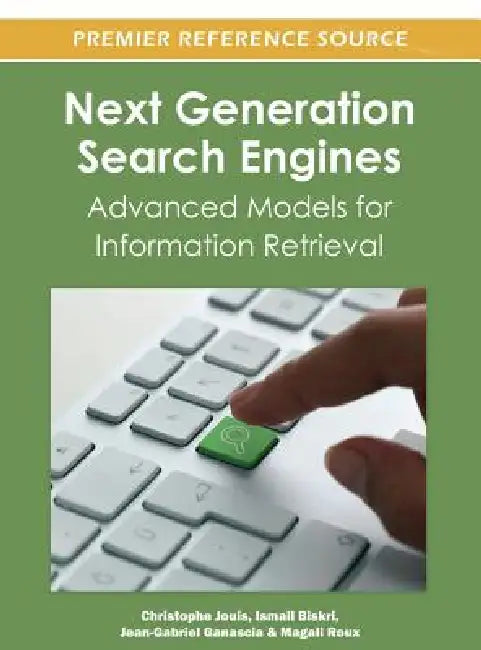 Next Generation Search Engines (English, Christophe Jouis | Ismail Biskri | Jean-Gabriel Ganascia)