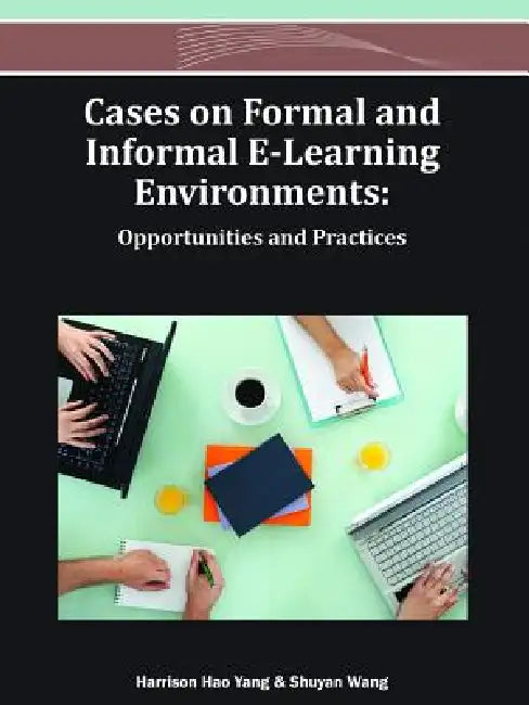 Cases on Formal and Informal E-Learning Environments (English, Harrison Hao Yang | Shuyan Wang)