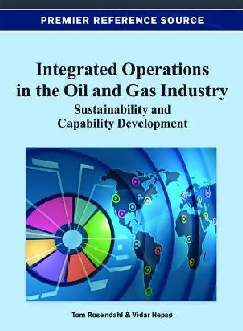 Integrated Operations in the Oil and Gas Industry (English, Tom Rosendahl | Vidar Hepsø)