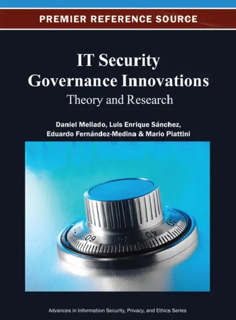 IT Security Governance Innovations (English, Daniel Mellado | Luis Enrique Sánchez | Eduardo Fernández-Medina)