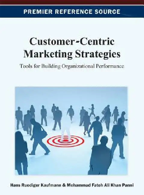 Customer-Centric Marketing Strategies (English, Hans-Ruediger Kaufmann | Mohammad Fateh Ali Khan Panni)