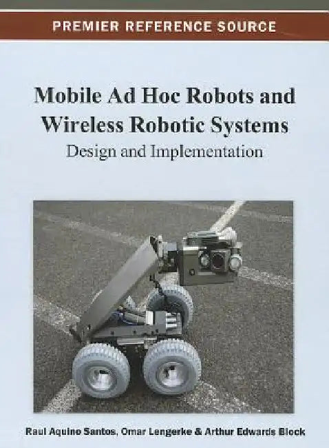 Mobile Ad Hoc Robots and Wireless Robotic Systems (English, Raul Aquino Santos | Omar Lengerke | Arthur Edwards-Block)