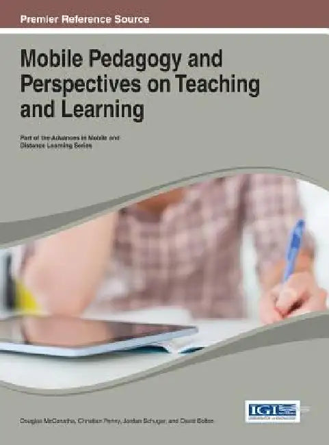 Mobile Pedagogy and Perspectives on Teaching and Learning (English, Douglas McConatha | Christian Penny | Jordan Schugar)