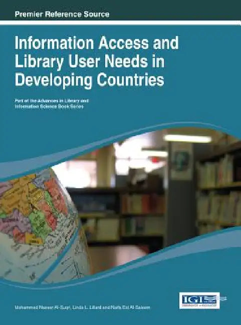 Information Access and Library User Needs in Developing Countries (English, Mohammed Nasser Ai-Suqri | Linda L. Lillard | Naifa Eid Ai-Saleem)