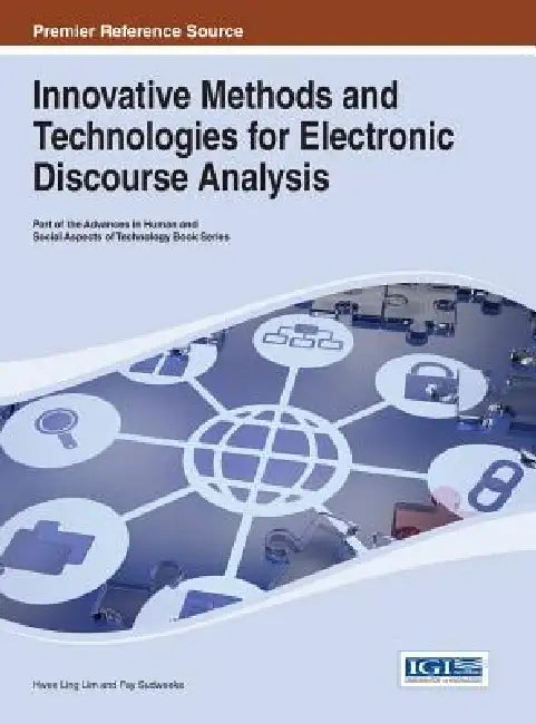 Innovative Methods and Technologies for Electronic Discourse Analysis (English, Hwee Ling Lim | Fay Sudweeks)