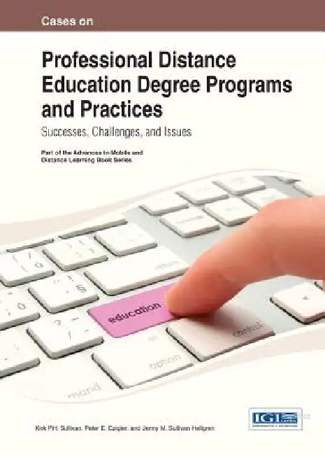 Cases on Professional Distance Education Degree Programs and Practices (English, Kirk Sullivan | Peter E. Czigler | Jenny M. Sullivan Hellgren)