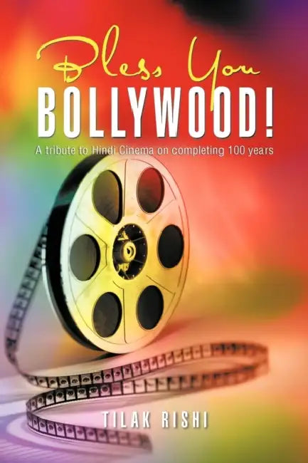 Bless You Bollywood! (English, Tilak Rishi)