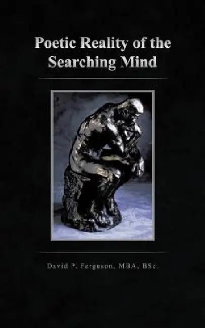 Poetic Reality of the Searching Mind (English, David P. Ferguson Mba Bsc)