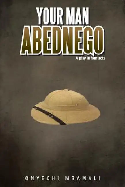 Your Man Abednego (English, Onyechi Mbamali)