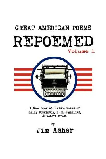 Great American Poems - Repoemed (English, Jim Asher)