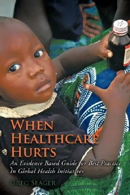 When Healthcare Hurts (English, Greg Seager)