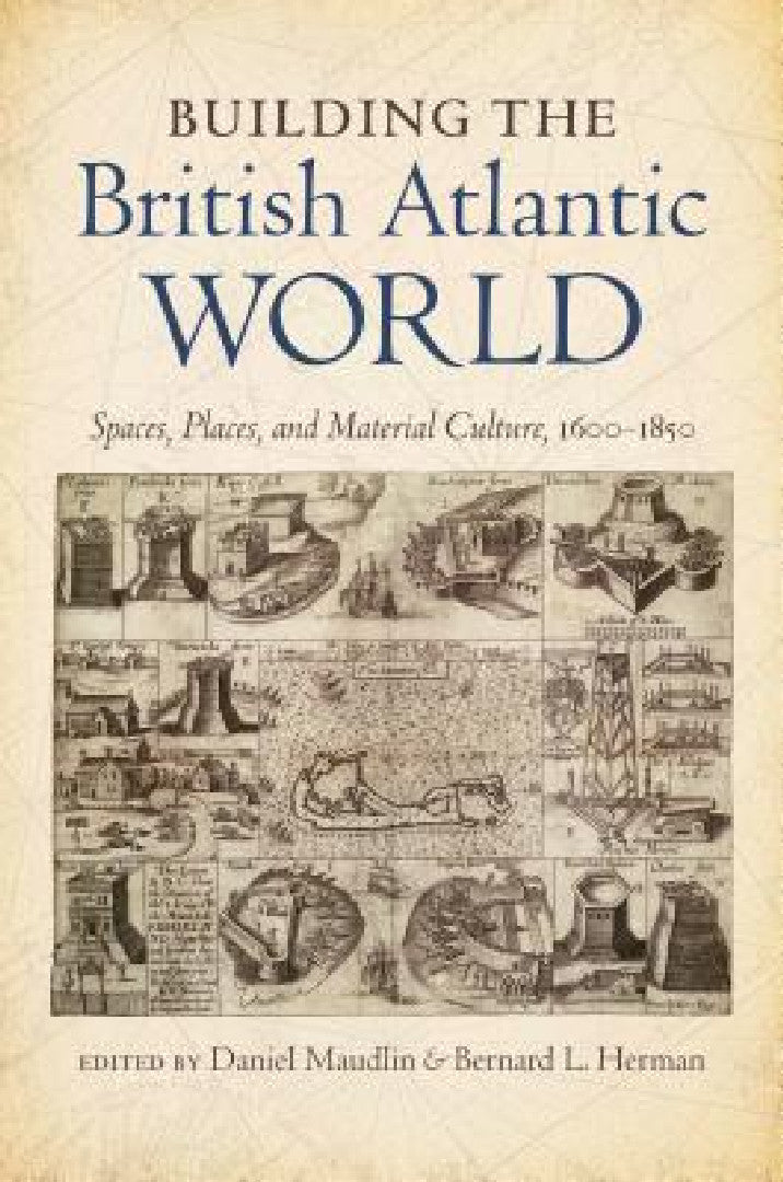 Building the British Atlantic World (English, Daniel Maudlin | Bernard L. Herman)