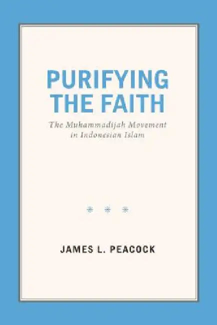 Purifying the Faith (English, James L. Peacock)