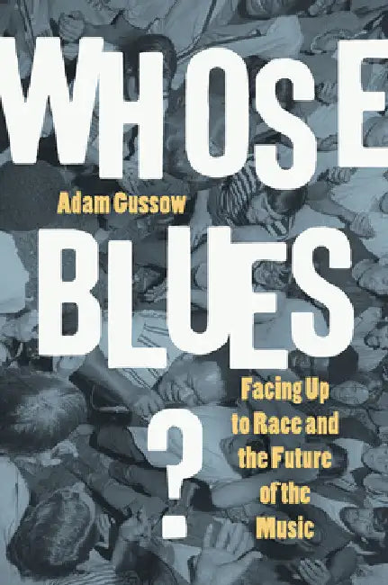 Whose Blues? (English, Adam Gussow)