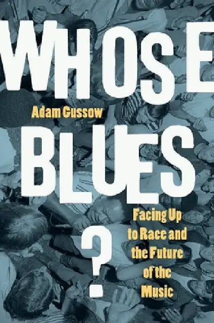 Whose Blues? (English, Adam Gussow)