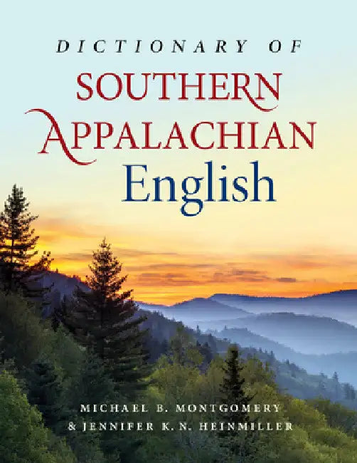 Dictionary of Southern Appalachian English (English, Joan Houston Hall | Michael B. Montgomery | Jennifer K. N. Heinmiller)