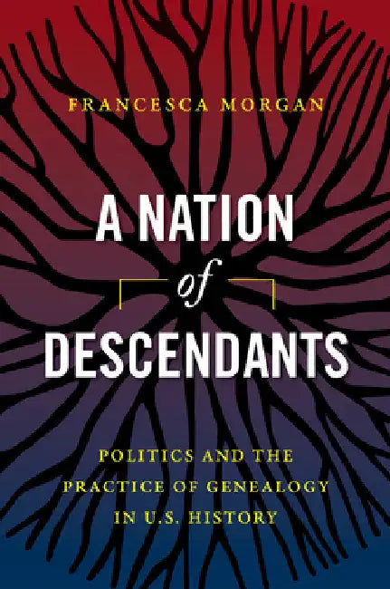 A Nation of Descendants (English, Francesca Morgan)