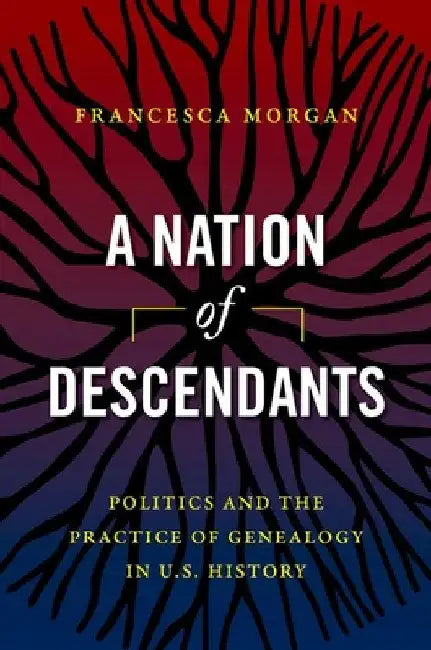 A Nation of Descendants (English, Francesca Morgan)