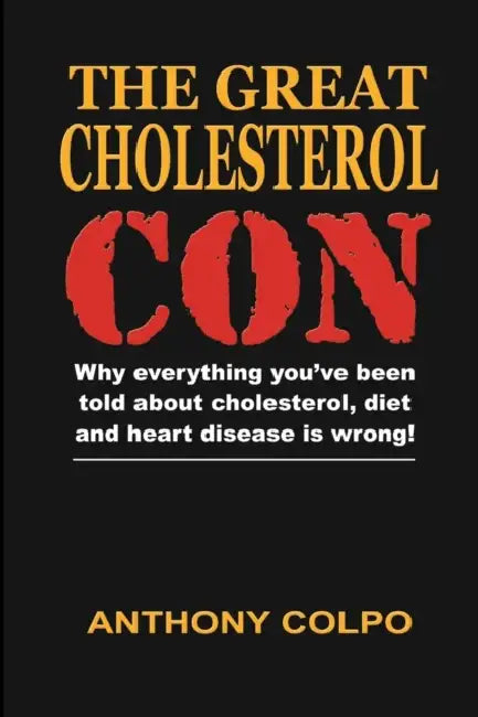 The Great Cholesterol Con (English, Anthony Colpo)