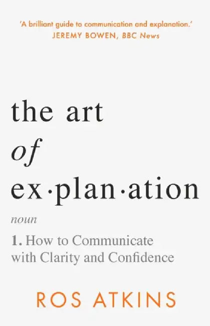 The Art of Explanation (English, Ros Atkins)