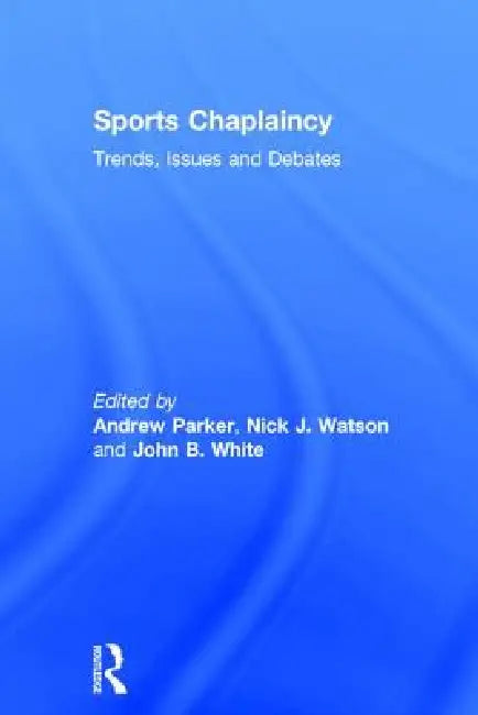 Sports Chaplaincy (English, Andrew Parker | Nick J. Watson | John B. White)