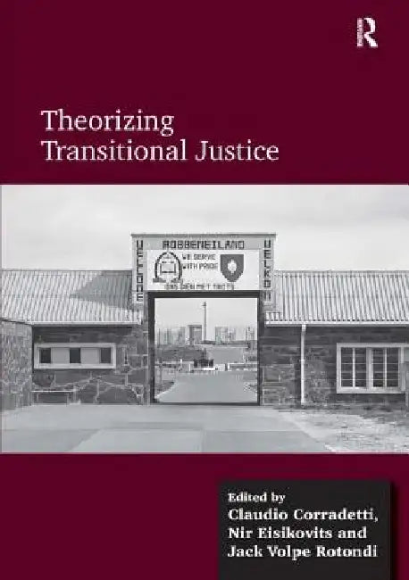Theorizing Transitional Justice (English, Claudio Corradetti | Nir Eisikovits)