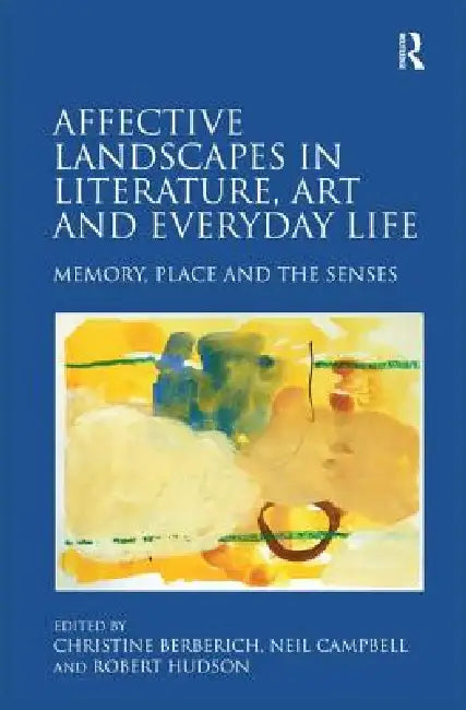 Affective Landscapes in Literature, Art and Everyday Life (English, Christine Berberich | Neil Campbell)