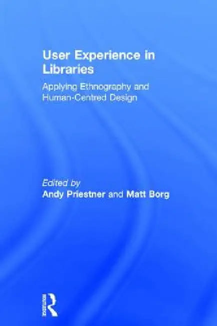 User Experience In Libraries (English, Andy Priestner | Matt Borg)