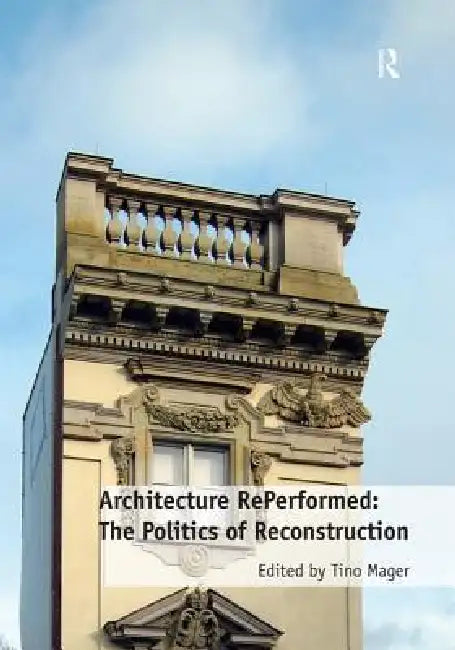 Architecture Reperformed (English, Tino Mager)