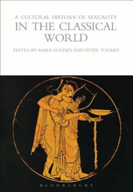 A Cultural History of Sexuality in the Classical World (English, Mark Golden | Peter Toohey)