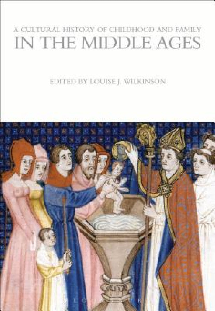 A Cultural History of Childhood and Family in the Middle Ages (English, Louise J. Wilkinson)