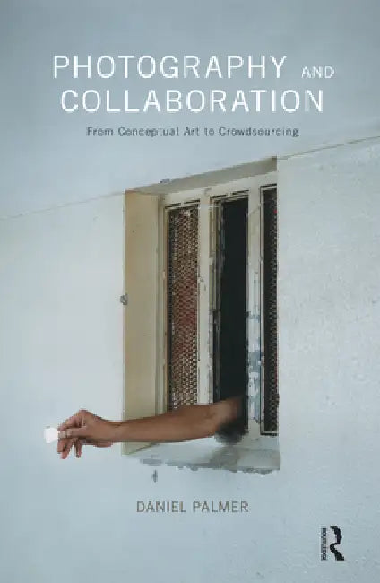 Photography and Collaboration (English, Daniel Palmer)